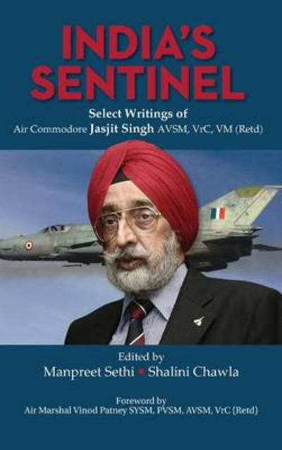 Cover for Manpreet Sethi · India's Sentinel: Select Writings of Air Commodore Jasjit Singh Avsm, Vrc, Vm (Retd) (Hardcover Book) (2014)