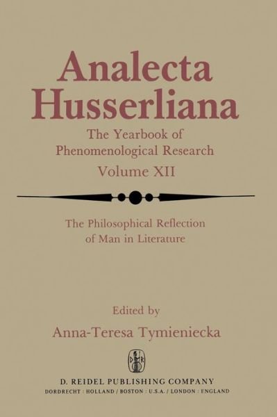 Cover for Anna-teresa Tymieniecka · The Philosophical Reflection of Man in Literature: Selected Papers from Several Conferences Held by the International Society for Phenomenology and Literature in Cambridge, Massachusetts - Analecta Husserliana (Paperback Bog) [Softcover reprint of the original 1st ed. 1982 edition] (2011)