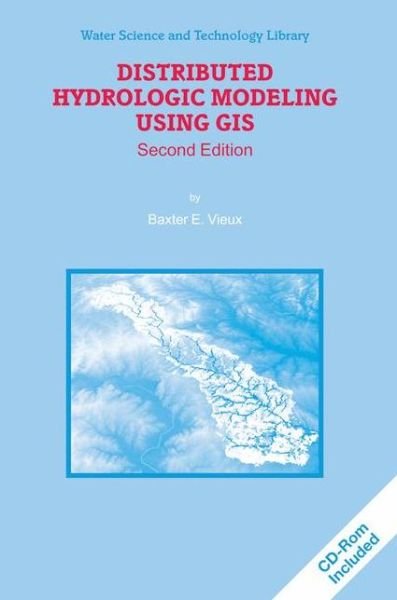 Cover for Baxter E. Vieux · Distributed Hydrologic Modeling Using GIS - Water Science and Technology Library (Paperback Book) [2nd ed. 2004. Softcover reprint of the original 2n edition] (2013)