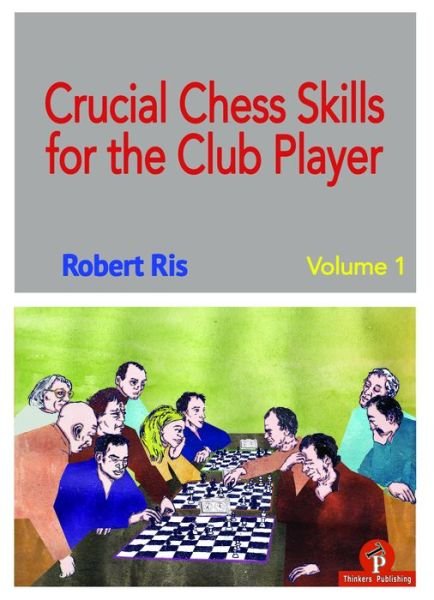 Cover for Robert Ris · Crucial Chess Skills for the Club Player (Taschenbuch) (2018)