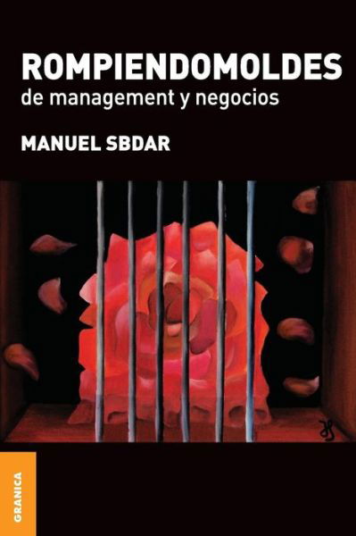 Rompiendomoldes De Management Y Negocios - Manuel Sbdar - Books - Ediciones Granica, S.A. - 9789506415228 - November 1, 2007
