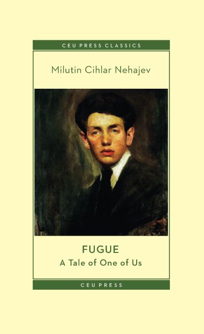 Cover for Milutin Cihlar Nehajev · Fugue: A Tale of One of Us - CEU Press Classics (Paperback Book) (2023)