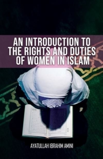 Cover for Ibrahim Amini · An Introduction to the Rights and Duties of Women in Islam (Paperback Book) (2011)