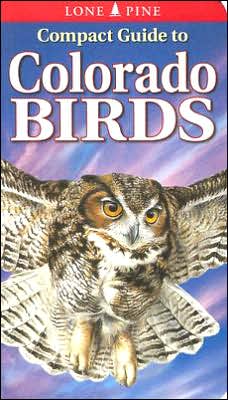 Compact Guide to Colorado Birds - Michael Roedel - Książki - Lone Pine Publishing International Inc. - 9789768200228 - 15 lutego 2007