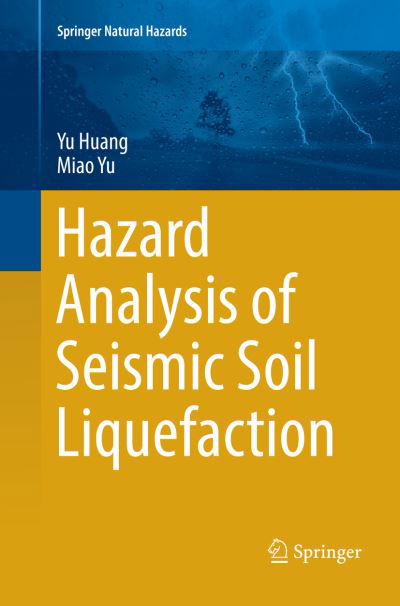 Cover for Yu Huang · Hazard Analysis of Seismic Soil Liquefaction - Springer Natural Hazards (Paperback Book) [Softcover reprint of the original 1st ed. 2017 edition] (2018)