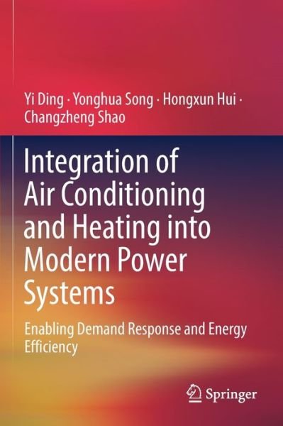 Cover for Yi Ding · Integration of Air Conditioning and Heating into Modern Power Systems: Enabling Demand Response and Energy Efficiency (Pocketbok) [1st ed. 2019 edition] (2020)
