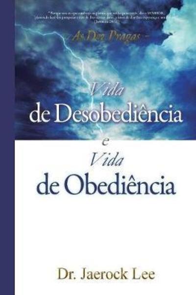 Cover for Dr Jaerock Lee · Vida de Desobediencia e Vida de Obediencia: Life of Disobedience and Life of Obedience (Pocketbok) (2018)