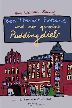 Ben Theodor Fontane Und Der Gemeine Puddingdieb 2021 - Nina Weimann-Sandig - Boeken - Europe Books - 9791220107228 - 17 juni 2021