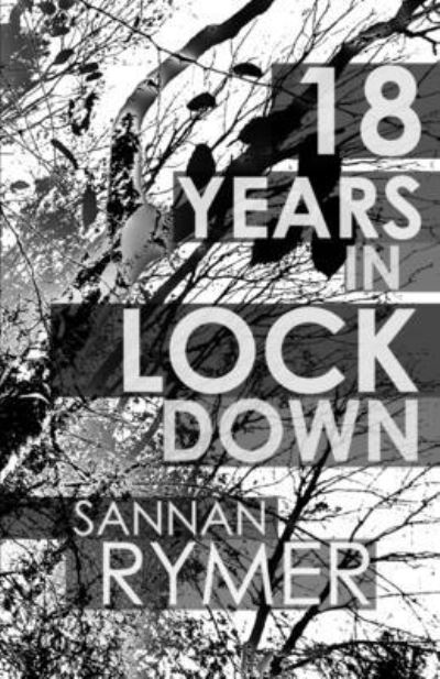 Cover for Sannan Rymer · 18 Years in Lockdown (Book) (2022)