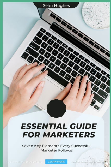 Cover for Sean Hughes · Essential Guide for Marketers: Seven Key Elements Every Successful Marketer Follows (Paperback Book) (2021)