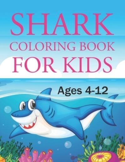 Cover for Motaleb Press · Shark Coloring Book For Kids Ages 4-12: Shark Coloring Book For Kids (Paperback Book) (2021)