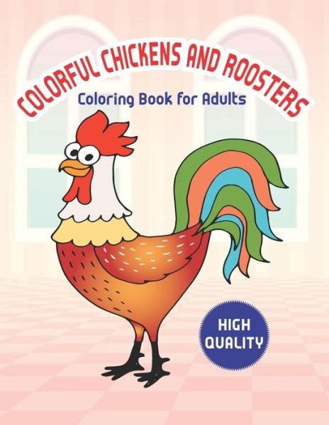 Cover for M S · Colorful chickens &amp; roosters coloring book for adults: Amazing Chicken and Rooster Coloring and Activity Book for Best Coloring Pages with Cute Chicks, Roosters and More (Paperback Book) (2021)