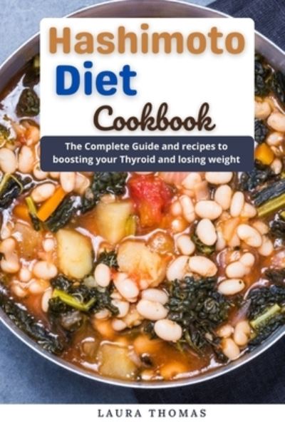 Cover for Laura Thomas · Hashimoto Diet Cookbook: The Complete guide and recipes to boosting your thyroid and loss weight (Paperback Book) (2021)