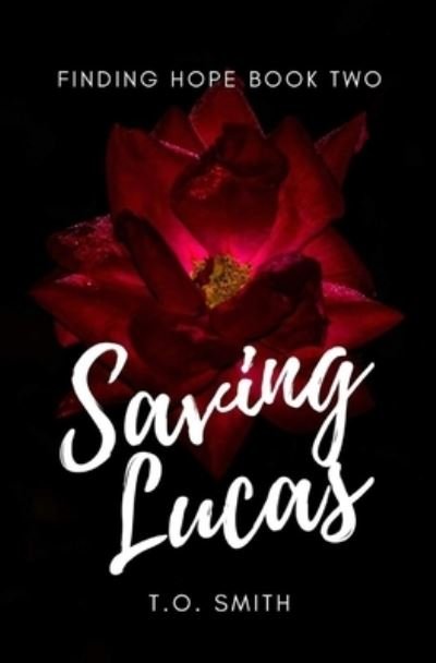 Cover for T O Smith · Saving Lucas: Saving Tracey Spin-Off - Finding Hope (Paperback Book) (2021)