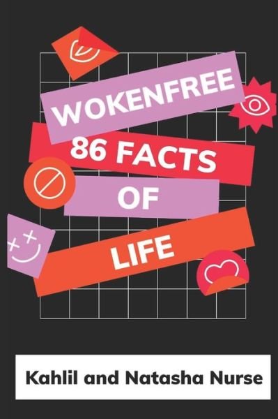 Cover for Kahlil And Natasha Nurse · WokeNFree 86 Facts of Life: Creators of the WokeNFree Podcast (Paperback Book) (2020)