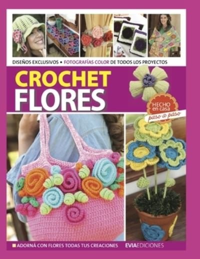 Cover for Evia Ediciones · Crochet Flores: adorna con flores todas tus creaciones - Crochet III (Paperback Bog) (2020)