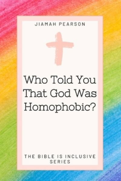 Cover for Jiamah Pearson · Who Told You That God Was Homophobic? - The Bible Is Inclusive (Pocketbok) (2021)