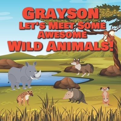 Cover for Chilkibo Publishing · Grayson Let's Meet Some Awesome Wild Animals! (Paperback Book) (2021)