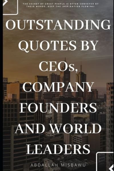 Cover for Misbawu Abdallah · Outstanding Quotes by Ceo's, Company Founders and World Leaders (Paperback Book) (2020)