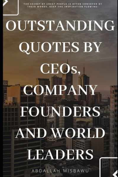 Cover for Misbawu Abdallah · Outstanding Quotes by Ceo's, Company Founders and World Leaders (Paperback Book) (2020)