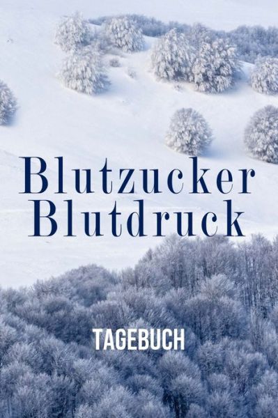 Cover for Annette Foehrenbach · Blutzucker Blutdruck Tagebuch (Paperback Book) (2020)