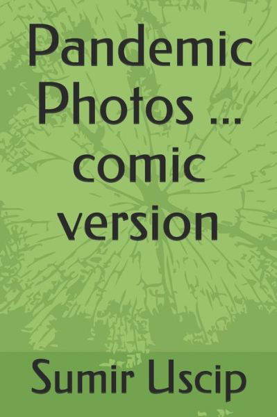 Cover for Sumir Uscip · Pandemic Photos ... comic version (Pocketbok) (2020)