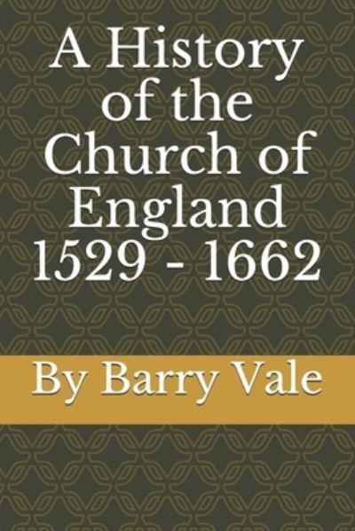 Cover for Barry Vale · A History of the Church of England 1529 - 1662 (Paperback Book) (2020)