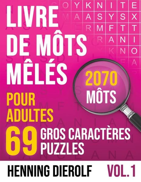 Cover for Henning Dierolf · Livre de Mots Meles Pour Adultes Gros Caracteres 69 Puzzles 2070 Mots (Paperback Book) (2020)