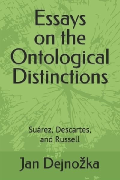 Cover for Jan Dejnozka · Essays on the Ontological Distinctions (Paperback Book) (2020)