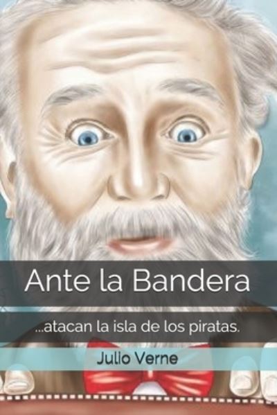 Ante la Bandera - Julio Verne - Books - Independently Published - 9798707687228 - February 10, 2021