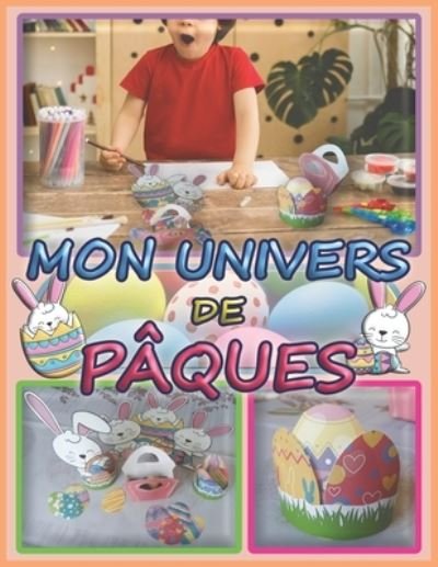 Cover for Fr Cat 12 M G Editions · Mon Univers de Paques: Coloriage - Decoupage - Collage - Bricolage - Artisanat - Apprendre a decouper pour enfants 3 ans et plus (Paperback Bog) (2021)