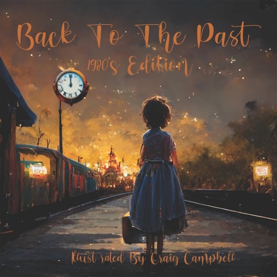 Back To The Past: 1980's Edition - Back to the Past - Craig Campbell - Books - Independently Published - 9798847730228 - August 23, 2022