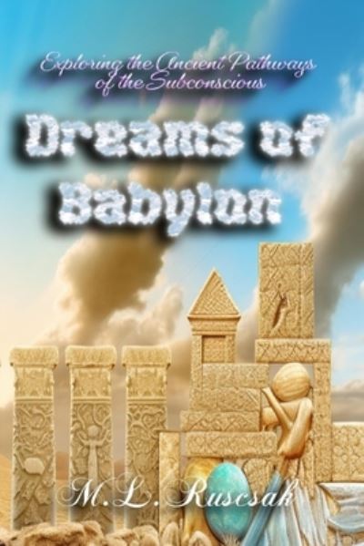 Dreams of Babylon - M. L. Ruscsak - Książki - Trient Press - 9798889901228 - 5 grudnia 2023