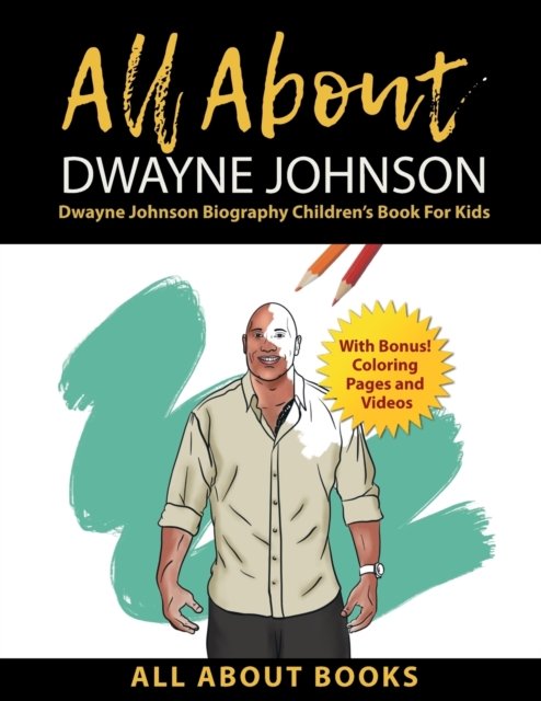 Cover for All about Books · All About Dwayne Johnson: Dwayne Johnson Biography Children's Book for Kids (With Bonus! Coloring Pages and Videos) (Taschenbuch) (2022)