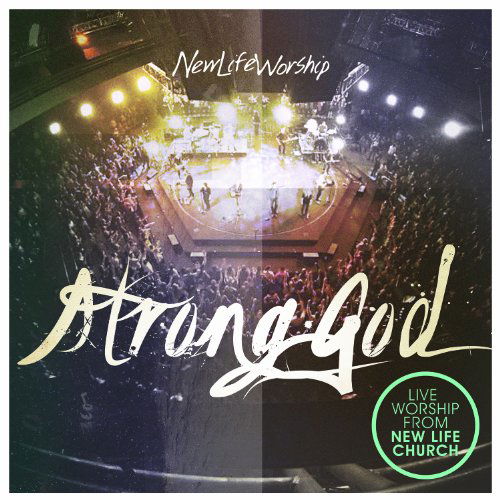 Strong God - New Life Worship - Musiikki - INTEGRITY - 0000768518229 - perjantai 14. helmikuuta 2014