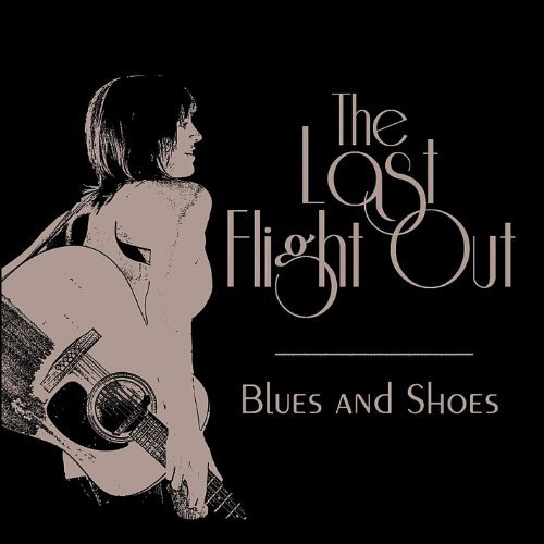 Blues and Shoes - Last Flight out - Musik - CD Baby - 0007659059229 - 13. oktober 2011