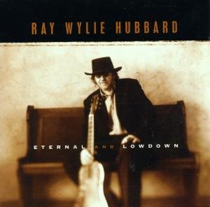 Cover for Ray Wylie Hubbard · Eternal &amp; Lowdown (CD) (2001)