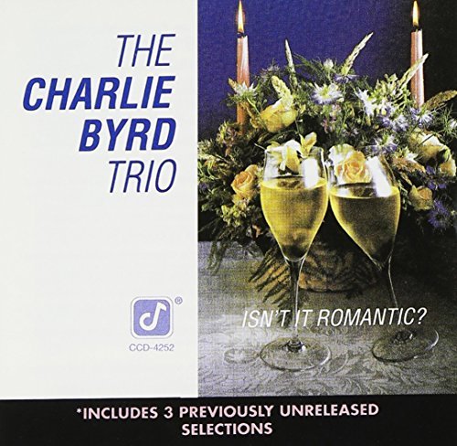 Isn't It Romantic - Charlie Byrd - Musiikki - JAZZ - 0013431425229 - maanantai 6. heinäkuuta 1992