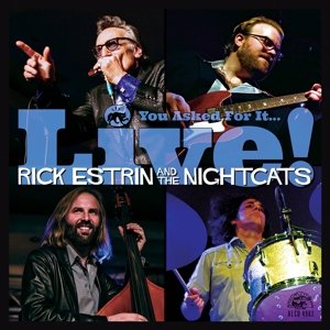 Cover for Estrin, Rick &amp; The Nightcats · You Asked For It... Live! (CD) (2014)