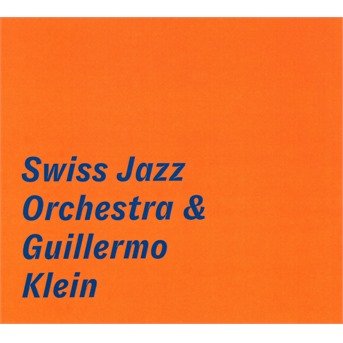 Swiss Jazz Orchestra & Guillermo Klein - Swiss Jazz Orchestra & Guillermo Klein - Music - SUNNYSIDE - 0016728155229 - May 31, 2019