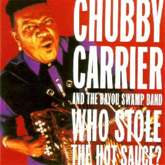 Who Stole The Hot Sauce? - Chubby Carrier - Musique - MEMBRAN - 0019148503229 - 7 mai 1996