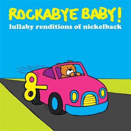 Cover for Rockabye Baby! · Lullaby Renditions of Nickelback (CD) (2013)