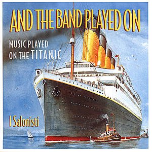 And The Band Played On - Music Play - I Salonisti - Musikk - CLASSICAL - 0028945838229 - 13. januar 1998