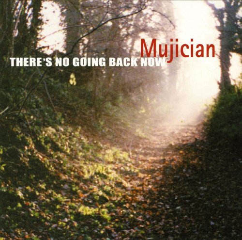Cover for Mujician · Theres No Going Back Now (CD) (2006)