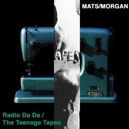 Mats / Morgan · Radio Da Da/Teenage Tapes (CD) (2013)