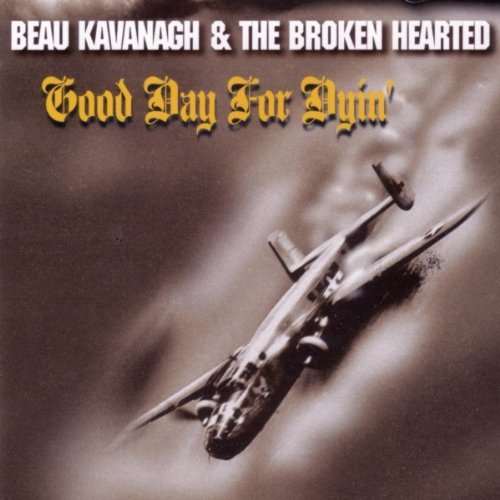 Good Day For Dyin' - Beau Kavanagh - Musiikki - JUSTIN TIME - 0068944019229 - tiistai 21. lokakuuta 2003