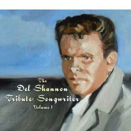 Cover for Various Artists · The Del Shannon Tribute: Songwriter, Vol. 1 (CD) (2019)