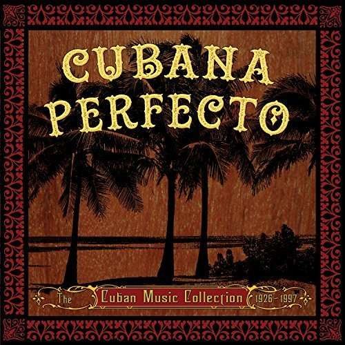 Cover for Cubana Perfecto: Cuban Cuban Music Coll. / Various · Cubana Perfecto (CD) (2019)