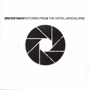 Cover for Since by Man · Pictures from the Hotel Apocal (CD) (2005)