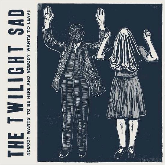 Nobody Wants to Be Here and Nobody Wants to Leave - Twilight Sad - Music - ALTERNATIVE - 0600116513229 - December 2, 2019